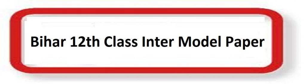 Bihar Intermediate Model Paper 2021 Bihar Board 12th Model Questions Paper 2021